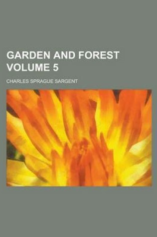 Cover of Garden and Forest Volume 5