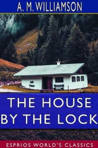 Cover of The House by the Lock (Esprios Classics)