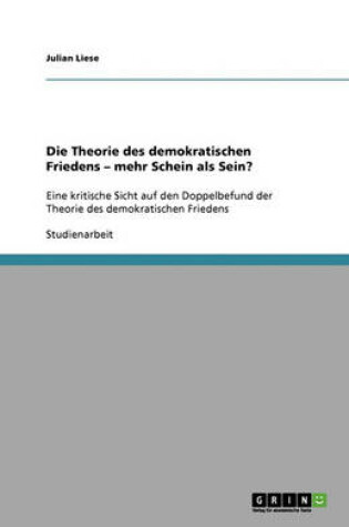 Cover of Die Theorie des demokratischen Friedens - mehr Schein als Sein?