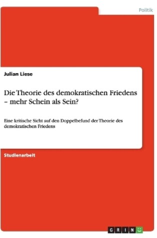 Cover of Die Theorie des demokratischen Friedens - mehr Schein als Sein?