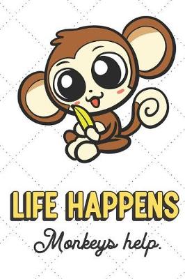 Book cover for Life Happens Monkeys Help