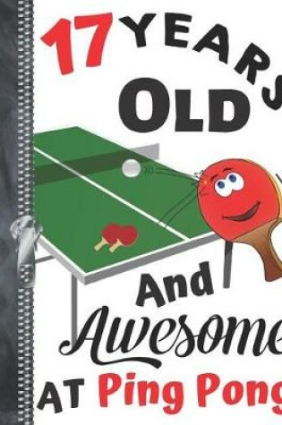 Cover of 17 Years Old And Awesome At Ping Pong