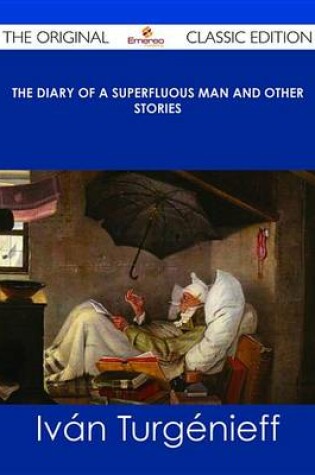 Cover of The Diary of a Superfluous Man and Other Stories - The Original Classic Edition