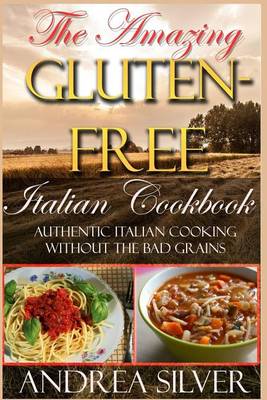 Book cover for The Amazing Gluten Free Italian Cookbook