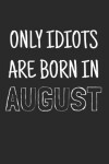 Book cover for Only idiots are born in August
