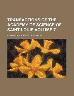 Book cover for Transactions of the Academy of Science of Saint Louis Volume 7