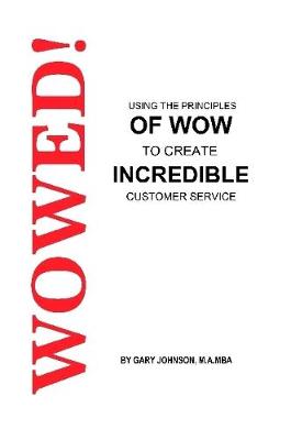 Book cover for Wowed! Using The Principles Of Wow To Create Incredible Customer Service