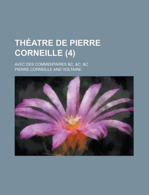 Book cover for Theatre de Pierre Corneille; Avec Des Commentaires &C. &C. &C (4 )