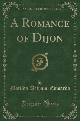 Book cover for A Romance of Dijon (Classic Reprint)