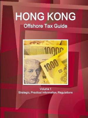 Book cover for Hong Kong Offshore Tax Guide Volume 1 Strategic, Practical Information, Regulations