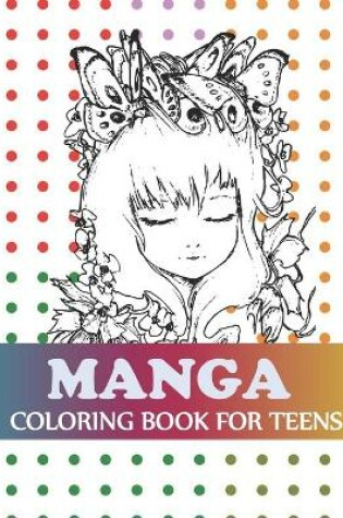 Cover of Manga Coloring Book For Teens