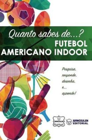 Cover of Quanto sabes de... Futebol Americano Indoor