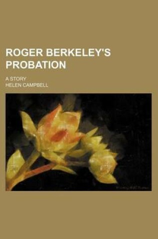 Cover of Roger Berkeley's Probation; A Story