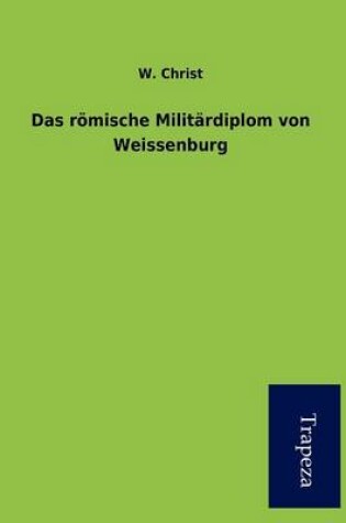 Cover of Das R Mische Milit Rdiplom Von Weissenburg