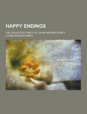 Book cover for Happy Endings; The Collected Lyrics of Louise Imogen Guiney