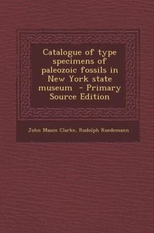 Cover of Catalogue of Type Specimens of Paleozoic Fossils in New York State Museum - Primary Source Edition