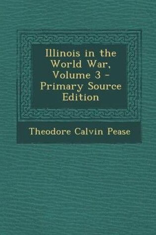 Cover of Illinois in the World War, Volume 3 - Primary Source Edition