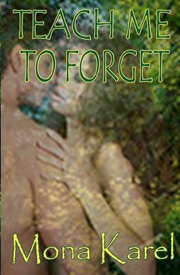 Teach Me to Forget by Mona Karel