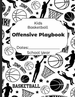 Book cover for Kids Basketball Offensive Playbook Dates