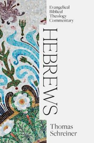 Cover of Hebrews: Evangelical Biblical Theology Commentary