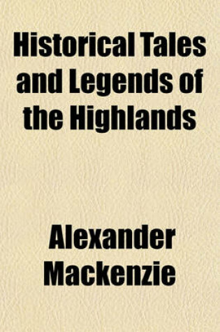 Cover of Historical Tales and Legends of the Highlands