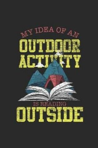 Cover of My Idea Of An Outdoor Activity Is Reading Outside