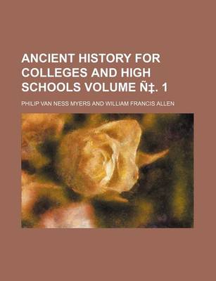 Book cover for Ancient History for Colleges and High Schools Volume N . 1