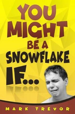 Cover of You Might Be a Snowflake If...