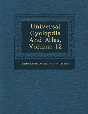 Book cover for Universal Cyclop Dia and Atlas, Volume 12