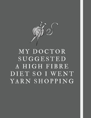 Cover of My doctor suggested a high fibre diet so i went yarn shopping