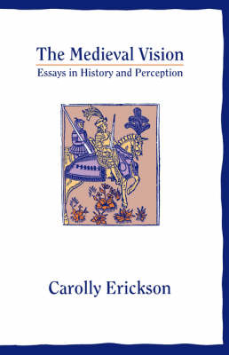 The Medieval Vision by Carolly Erickson