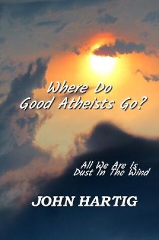 Cover of Where Do Good Atheists Go?