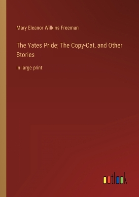 Book cover for The Yates Pride; The Copy-Cat, and Other Stories