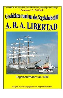 Book cover for Geschichten rund um das Segelschulschiff A. R. A. LIBERTAD