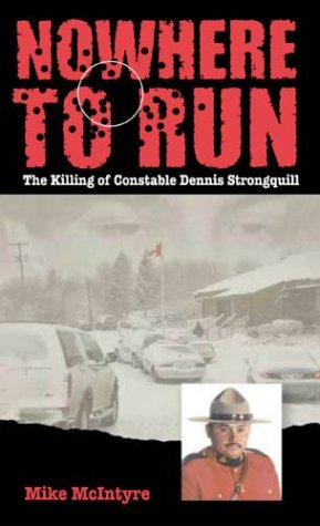 Book cover for Nowhere to Run: The Killing of Constable Dennis Strongquill