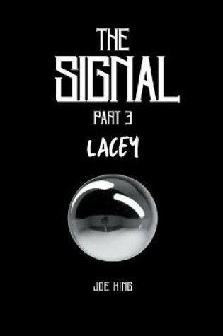 Cover of The Signal. Part 3, Lacey.