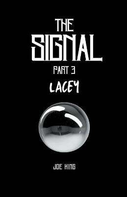 Book cover for The Signal. Part 3, Lacey.