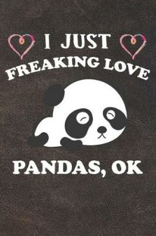 Cover of I Just Freaking Love Pandas Ok