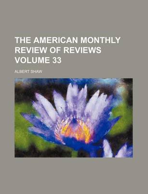 Book cover for The American Monthly Review of Reviews Volume 33