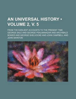 Book cover for An Universal History (Volume 2, V. 5); From the Earliest Accounts to the Present Time