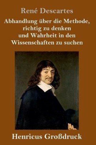 Cover of Abhandlung uber die Methode, richtig zu denken und Wahrheit in den Wissenschaften zu suchen (Grossdruck)