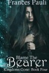 Book cover for Blame The Bearer