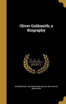 Book cover for Oliver Goldsmith; A Biography