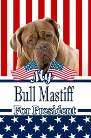 Cover of My Bull Mastiff for President