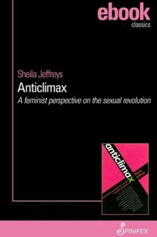 Cover of Anticlimax: A Feminist Perspective on the Sexual Revolution