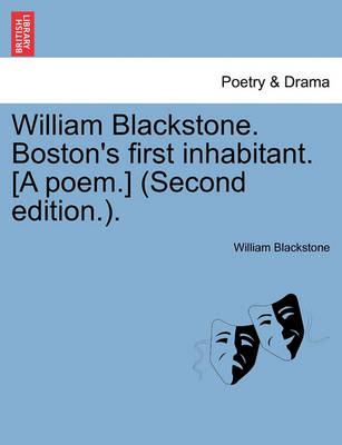 Book cover for William Blackstone. Boston's First Inhabitant. [a Poem.] (Second Edition.).