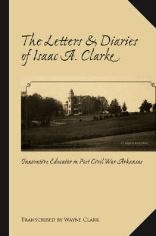 Cover of The Letters and Diaries of Isaac A. Clarke