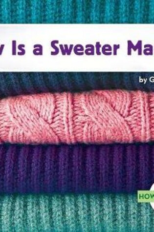 Cover of How Is a Sweater Made?