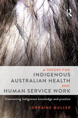 Cover of A Theory for Indigenous Australian Health and Human Service Work