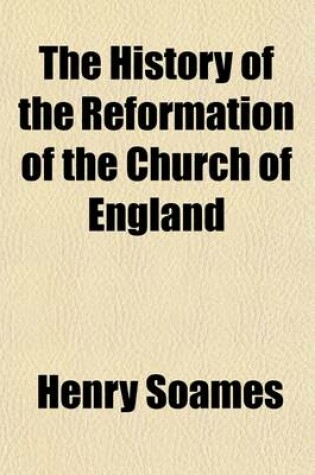 Cover of The History of the Reformation of the Church of England (Volume 1)